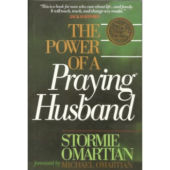 The Power Of A Praying Husband by Stormie Omartian